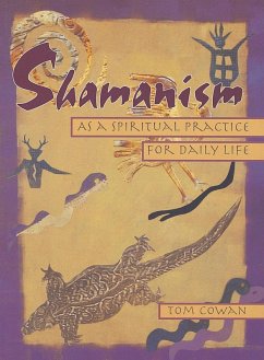 Shamanism As a Spiritual Practice for Daily Life (eBook, ePUB) - Cowan, Tom