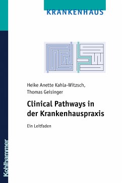 Clinical Pathways in der Krankenhauspraxis (eBook, PDF) - Kahla-Witzsch, Heike Anette; Geisinger, Thomas