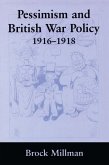 Pessimism and British War Policy, 1916-1918 (eBook, ePUB)