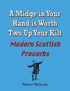 Cover Midge in Your Hand is Worth Two Up Your Kilt. Modern Scottish Proverbs (eBook, ePUB)