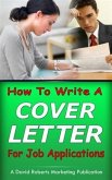 How To Write a Cover Letter For Job Applications (eBook, ePUB) How To Write a Cover Letter For Job Applications (eBook, ePUB)