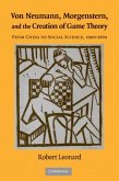 Von Neumann, Morgenstern, and the Creation of Game Theory (eBook, PDF)
