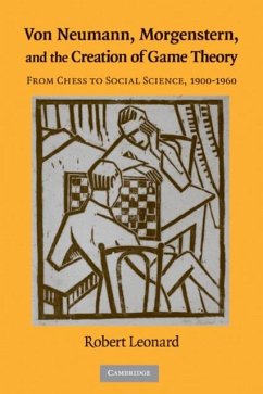 Von Neumann, Morgenstern, and the Creation of Game Theory (eBook, PDF) - Leonard, Robert