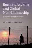 Borders, Asylum and Global Non-Citizenship (eBook, PDF)