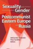 Sexuality and Gender in Postcommunist Eastern Europe and Russia (eBook, ePUB) Sexuality and Gender in Postcommunist Eastern Europe and Russia (eBook, ePUB)