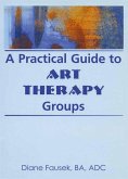 A Practical Guide to Art Therapy Groups (eBook, ePUB)