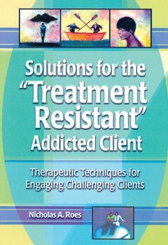 Solutions for the Treatment Resistant Addicted Client (eBook, PDF) Cover Solutions for the Treatment Resistant Addicted Client (eBook, PDF)