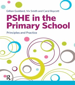 PSHE in the Primary School (eBook, PDF) - Goddard, Gillian; Smith, Viv; Boycott, Carol