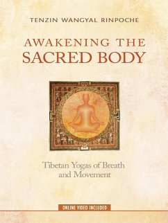 Awakening the Sacred Body (eBook, ePUB) - Rinpoche, Tenzin Wangyal