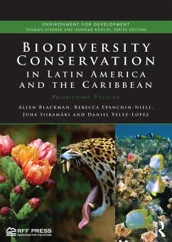 Biodiversity Conservation in Latin America and the Caribbean (eBook, ePUB) - Blackman, Allen; Epanchin-Niell, Rebecca; Siikamäki, Juha; Velez-Lopez, Daniel