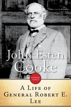 A Life Of General Robert E. Lee (eBook, ePUB) - Cooke, John Esten