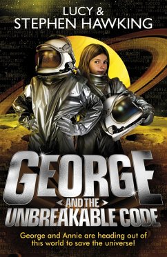 George and the Unbreakable Code (eBook, ePUB) - Hawking, Lucy; Hawking, Stephen