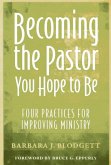 Becoming the Pastor You Hope to Be (eBook, ePUB) Becoming the Pastor You Hope to Be (eBook, ePUB)