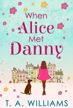 When Alice Met Danny (eBook, ePUB) - Williams, T A