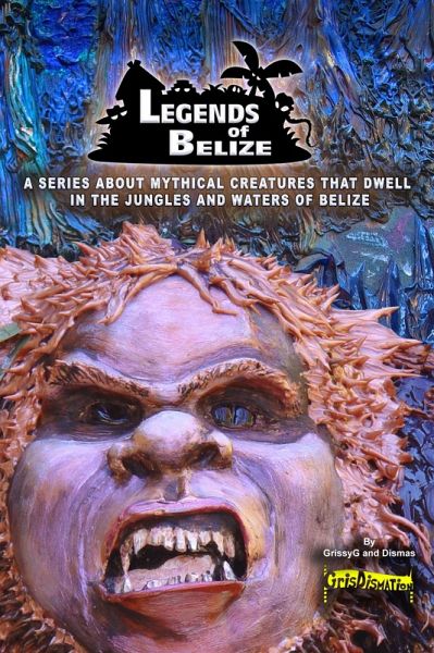 Legends Of Belize: A Series About Mythical Creatures... (eBook, ePUB)