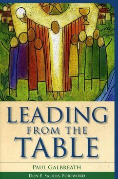 Leading from the Table (eBook, ePUB) - Galbreath, Paul Leading from the Table (eBook, ePUB) - Galbreath, Paul
