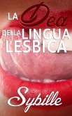 La Dea Della Lingua Lesbica (eBook, ePUB) La Dea Della Lingua Lesbica (eBook, ePUB)