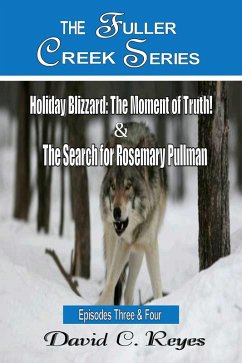 Cover The Fuller Creek Series; Holiday Blizzard, The Moment of Truth! & The Search for Rosemary Pullman (eBook, ePUB)