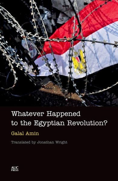 Whatever Happened to the Egyptian Revolution? (eBook, ePUB) Whatever Happened to the Egyptian Revolution? (eBook, ePUB)