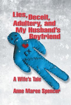 Lies, Deceit, Adultery, and My Husband's Boyfriend (eBook, ePUB) - Anne Maree Spencer
