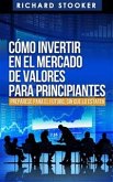 Cómo Invertir en el Mercado de Valores para Principiantes (eBook, ePUB)