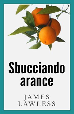 Sbucciando Arance (eBook, ePUB) - Lawless, James