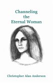 Channeling the Eternal Woman (eBook, ePUB) Channeling the Eternal Woman (eBook, ePUB)