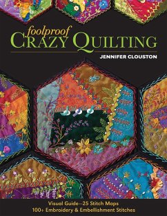 Foolproof Crazy Quilting (eBook, ePUB) - Clouston, Jennifer Foolproof Crazy Quilting (eBook, ePUB) - Clouston, Jennifer