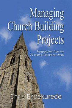 Managing Church Building Projects (eBook, ePUB) - Chris Ekpekurede