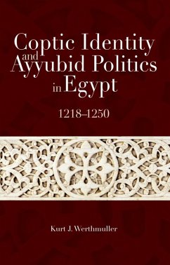 Coptic Identity and Ayyubid Politics in Egypt, 1218-1250 (eBook, ePUB) - Werthmuller, Kurt J.