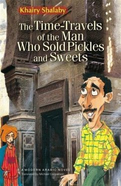 Time-Travels of the Man Who Sold Pickles and Sweets (eBook, PDF) - Shalaby, Khairy