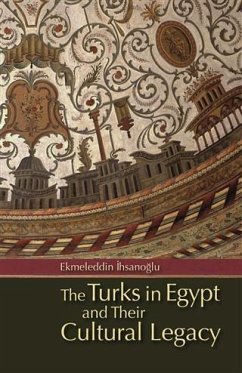 Turks in Egypt and Their Cultural Legacy (eBook, PDF) - Ihsanoglu, Ekmeleddin