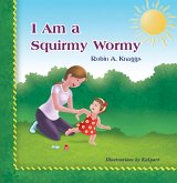 I Am a Squirmy Wormy (eBook, ePUB)