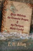 Richie Millstone, the Firewater Dragon & the Platinum Water Crystal (eBook, ePUB) Richie Millstone, the Firewater Dragon & the Platinum Water Crystal (eBook, ePUB)