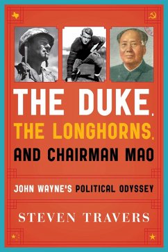 The Duke, the Longhorns, and Chairman Mao (eBook, ePUB) - Travers, Steven