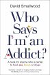 Who Says I'm an Addict? (eBook, ePUB) - Bild 1