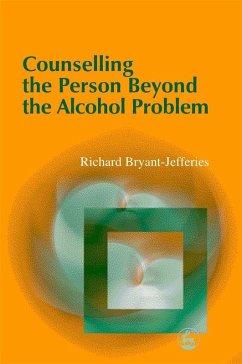 Counselling the Person Beyond the Alcohol Problem (eBook, ePUB) - Bryant-Jefferies, Richard