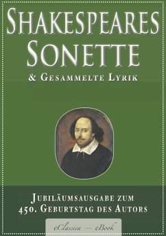 Shakespeares Sonette & Gesammelte Lyrik: Jubiläumsausgabe zum 450. Geburtstag des Autors (eBook, ePUB) - William Shakespeare