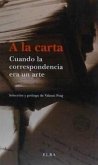 A la carta : cuando la correspondencia era un arte