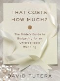 That Costs How Much?: The Bride's Guide to Budgeting for an Unforgettable Wedding (eBook, ePUB)