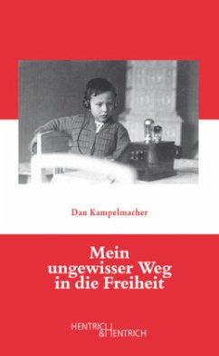 Mein ungewisser Weg in die Freiheit - Kampelmacher, Dan