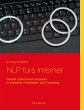 NLP fürs Internet: Perfekt online kommunizieren in Business, Privatleben und Coaching