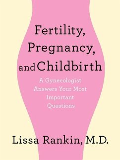 Cover Fertility, Pregnancy, and Childbirth: A Gynecologist Answers Your Most Important Questions (eBook, ePUB)