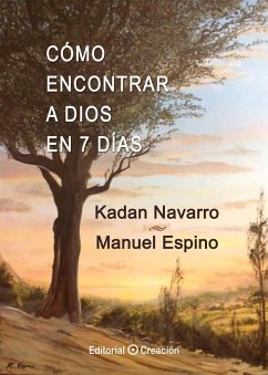 Cómo encontrar a Dios en 7 días - Espino Jiménez, Manuel Ramón; Navarro, Alberto Kadán