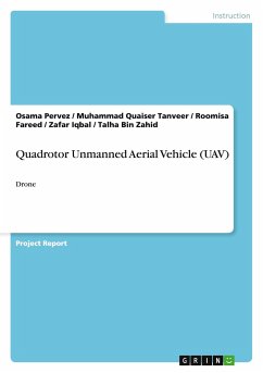 Quadrotor Unmanned Aerial Vehicle (UAV) - Pervez, Osama;Tanveer, Muhammad Quaiser;Bin Zahid, Talha