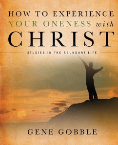 How to Experience Your Oneness with Christ - Gobble, Gene