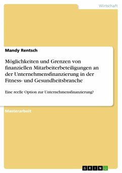 Möglichkeiten und Grenzen von finanziellen Mitarbeiterbeteiligungen an der Unternehmensfinanzierung in der Fitness- und Gesundheitsbranche