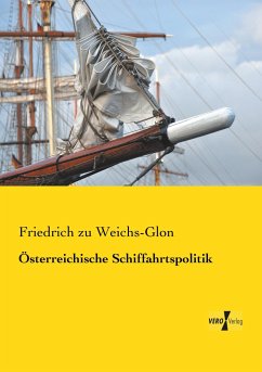 Österreichische Schiffahrtspolitik - Weichs-Glon, Friedrich zu