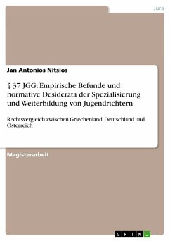 § 37 JGG: Empirische Befunde und normative Desiderata der Spezialisierung und Weiterbildung von Jugendrichtern - Nitsios, Jan Antonios