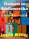 Damals in Südamerika. (eBook, ePUB)